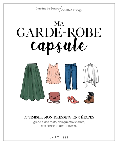 Ma garde-robe capsule : optimiser mon dressing en 5 étapes, grâce à des tests, des questionnaires, d