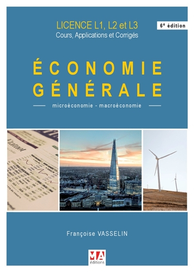 Economie générale : microéconomie-macroéconomie : licence, L1, L2,et L3, cours, applications et corr