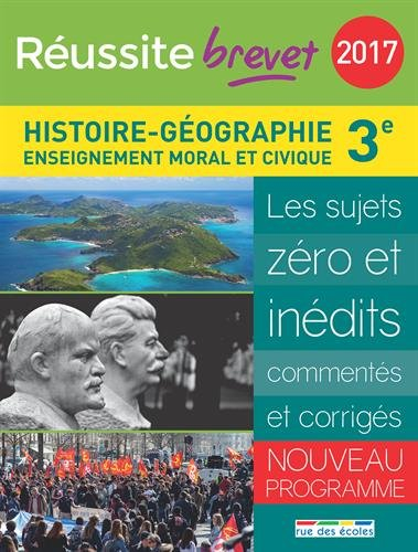 Histoire géographie, enseignement moral et civique, 3e : les sujets zéro et inédits commentés et cor