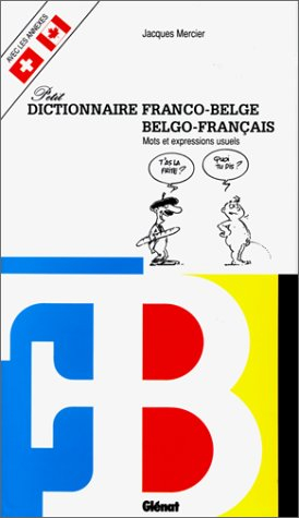 Petit dictionnaire franco-belge, belgo-français : mots et expressions usuels