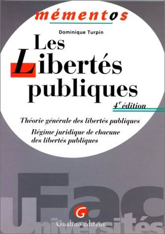 Les libertés publiques : théorie générale des libertés publiques, régime juridique de chacune des li