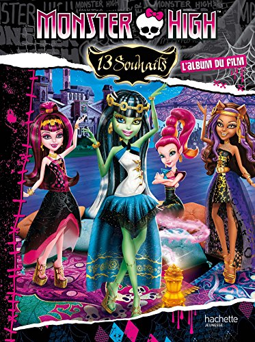 Monster High : l'album du film. 13 souhaits