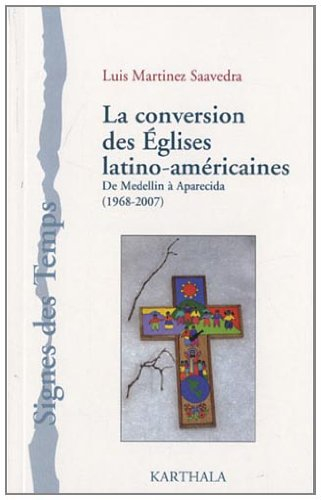 La conversion des Eglises latino-américaines : de Medellin à Aparecida (1968-2007)