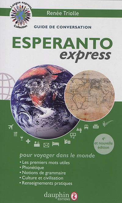 Esperanto express : pour voyager dans le monde : guide de conversation, les premiers mots utiles, re