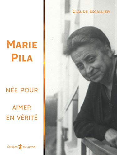 Marie Pila : née pour aimer en vérité
