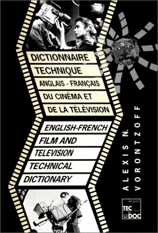 Dictionnaire technique du cinéma et de la télévision. English-french film and television technical d