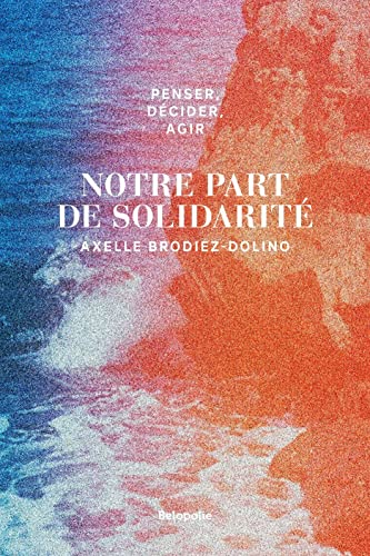 Penser, décider, agir: Notre part de solidarité