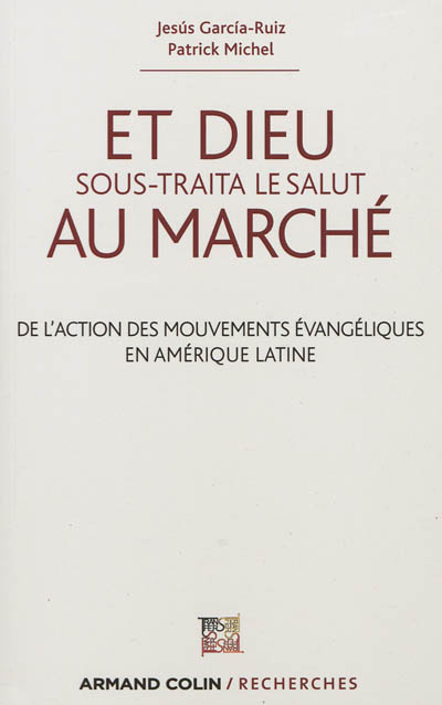 Et Dieu sous-traita le salut au marché : de l'action des mouvements évangéliques en Amérique latine