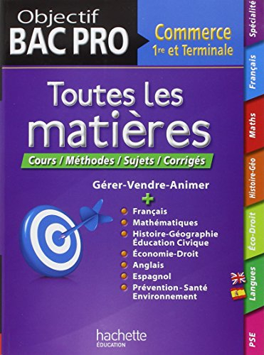 Objectif bac pro commerce, 1re et terminale : toutes les matières : cours, méthodes, sujets, corrigé