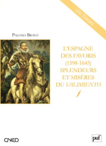 L'Espagne des favoris (1598-1645) : splendeurs et misères du valimiento