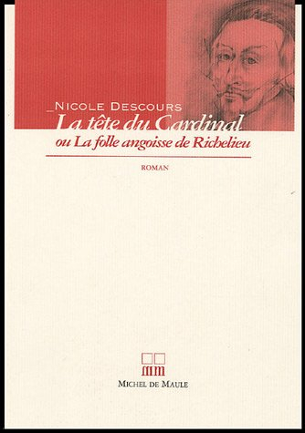 La tête du cardinal ou La folle angoisse de Richelieu