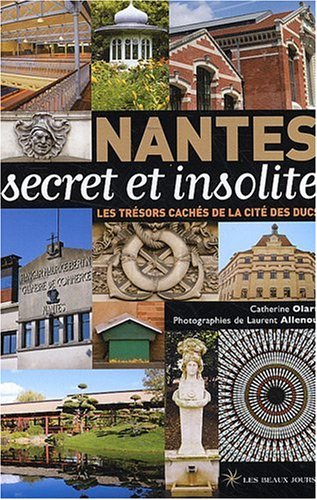 Nantes secret et insolite : les trésors cachés de la cité des ducs