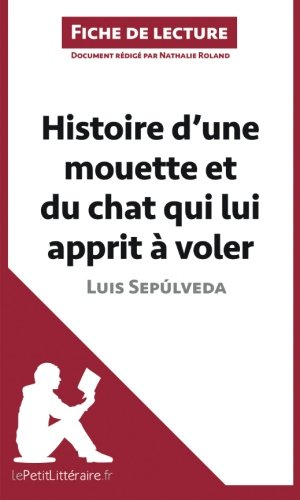 histoire d'une mouette et du chat qui lui apprit à voler de luis sepúlveda (fiche de lecture): résum