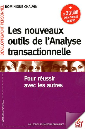 Les nouveaux outils de l'analyse transactionnelle : pour réussir avec les autres