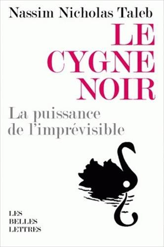Le cygne noir : la puissance de l'imprévisible. Force et fragilité : réflexions philosophiques et em