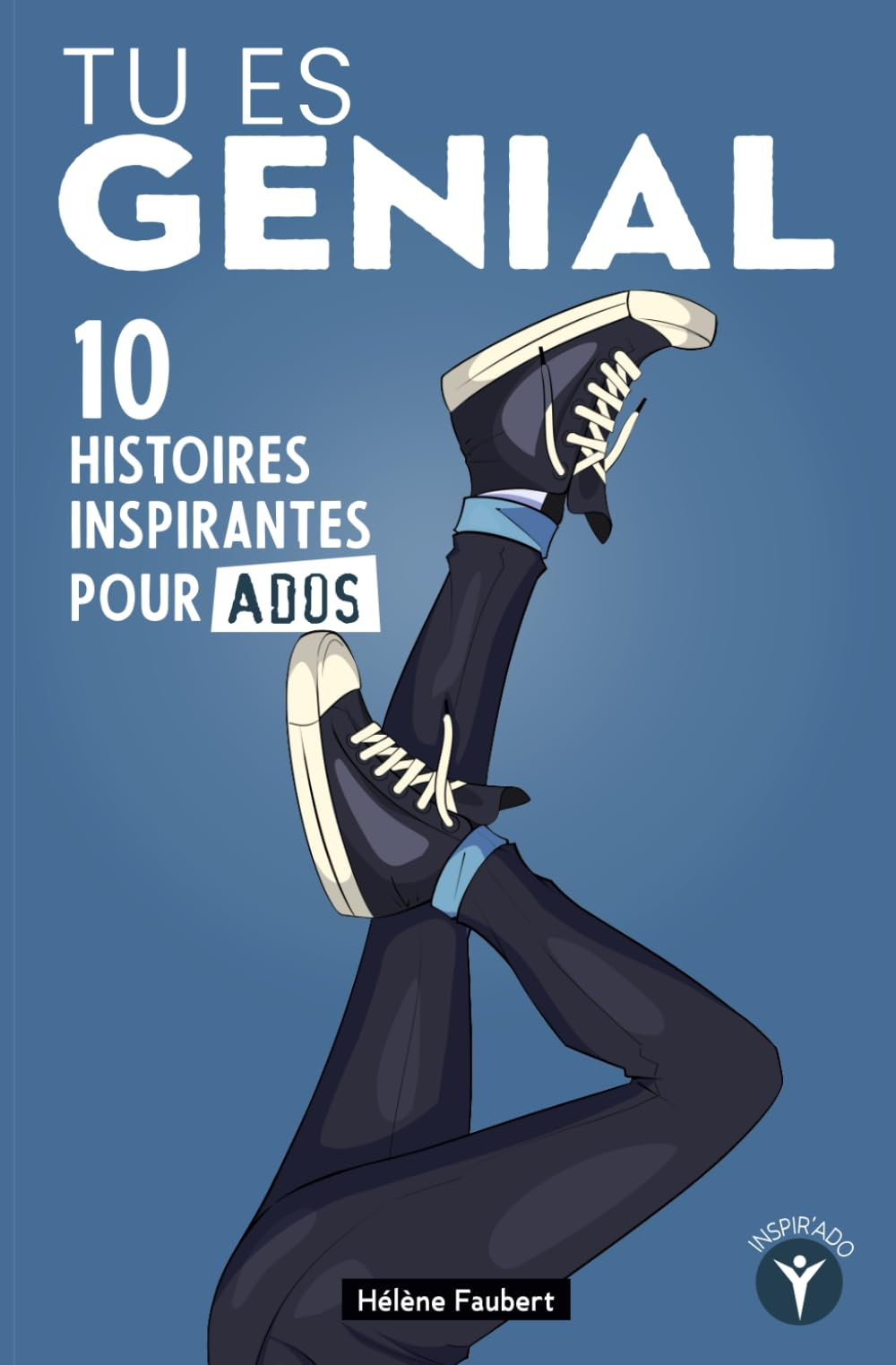 Tu es génial: 10 histoires inspirantes pour jeunes garçons ados sur la confiance et l’affirmation de