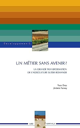 Un métier sans avenir ? : la grande transformation de l'agriculture suisse romande