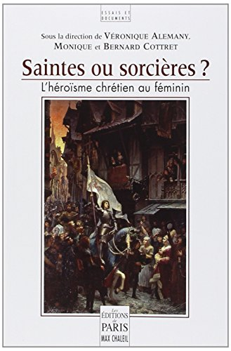 Saintes ou sorcières ? : l'héroïsme chrétien au féminin