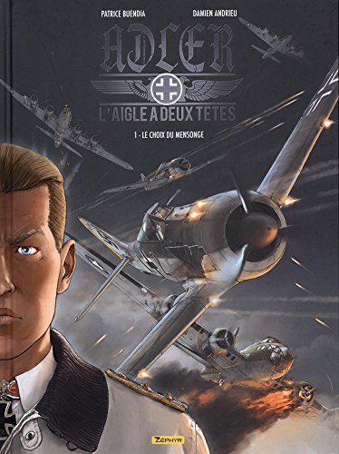L'aigle à deux têtes : Adler. Vol. 1. Le choix du mensonge