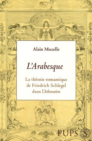 L'arabesque : la théorie romantique de Friedrich Schlegel à l'époque de l'Athenäum