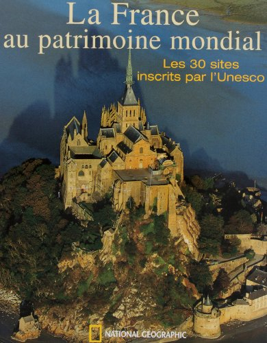 La France au patrimoine mondial : les 30 sites inscrits par l'Unesco