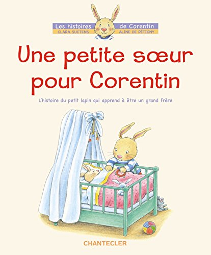 Une petite soeur pour Corentin : l'histoire du petit lapin qui apprend à être un grand frère