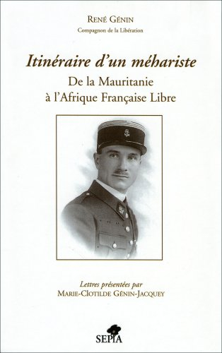 Itinéraires d'un méhariste : de la Mauritanie à l'Afrique française libre