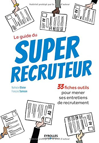 Le guide du super recruteur : 33 fiches outils pour mener ses entretiens de recrutement