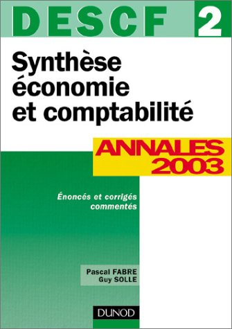 DESCF 2, synthèse économie et comptabilité : annales 2003 corrigés commentés