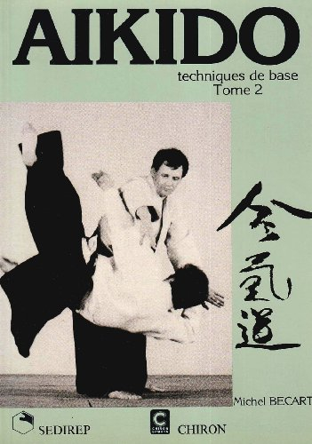 Aikido. Vol. 2. Techniques de base