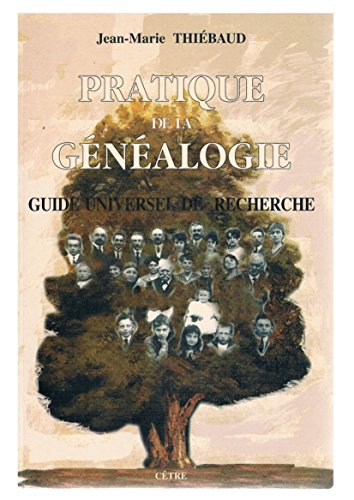 Pratique de la généalogie : guide universel de recherche