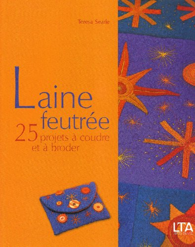 Laine feutrée : 25 projets à coudre et à broder