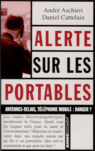 Alerte sur les portables : antennes-relais et téléphones mobiles : danger ?