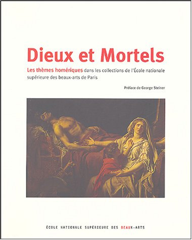 Dieux et mortels : les thèmes homériques dans les collections de l'Ecole nationale supérieure des be