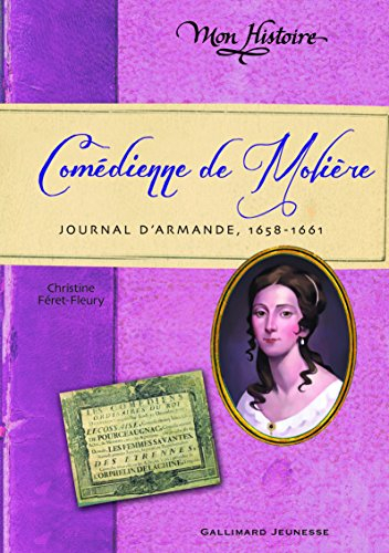 Comédienne de Molière : journal d'Armande, 1658-1661
