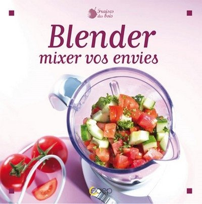Blender : mixez vos envies