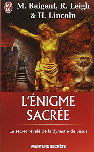 L'énigme sacrée : le secret révélé de la dynastie de Jésus