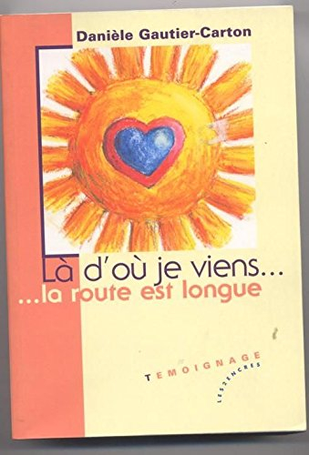 Là d'où je viens... la route est longue : témoignage