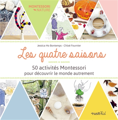 Les quatre saisons : 50 activités Montessori pour découvrir le monde autrement