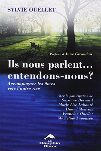 Ils nous parlent-- entendons-nous? : accompagner les âmes vers l'autre rive