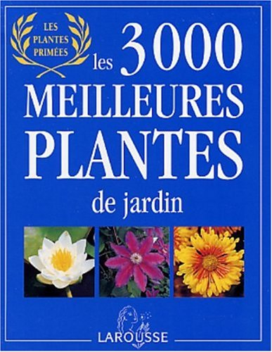 Les 3.000 meilleures plantes de jardin