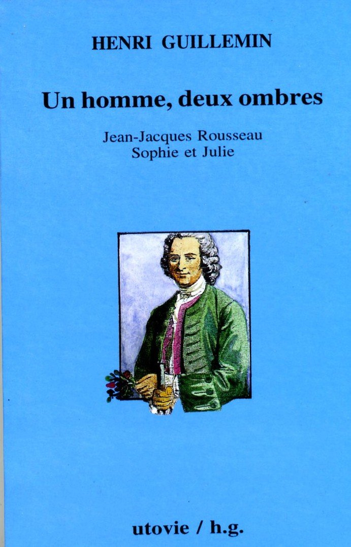 Cahiers Henri Guillemin. Jean-Jacques Rousseau, 1re partie : un homme, deux ombres, Jean-Jacques, So