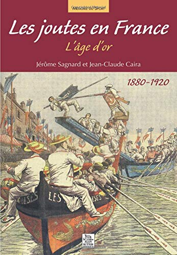 Les joutes en France : l'âge d'or, 1880-1920