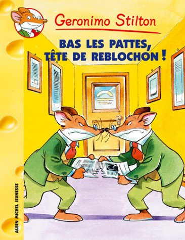Geronimo Stilton. Vol. 11. Bas les pattes, tête de reblochon !