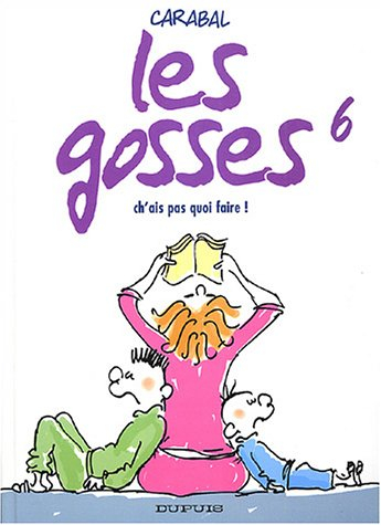 Les gosses. Vol. 6. Ch'ai pas quoi faire !