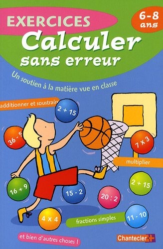 Calculer sans erreur, 6-8 ans : un soutien à la matière vue en classe