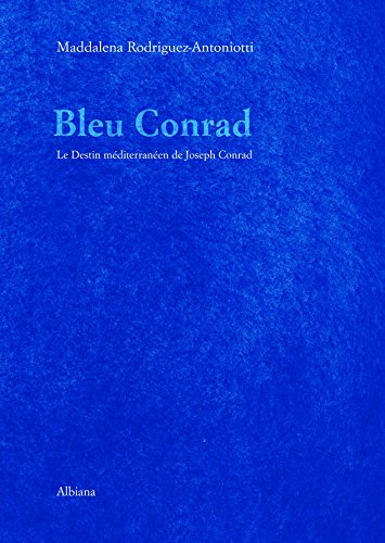 Bleu Conrad ou Le destin méditerranéen de Joseph Conrad
