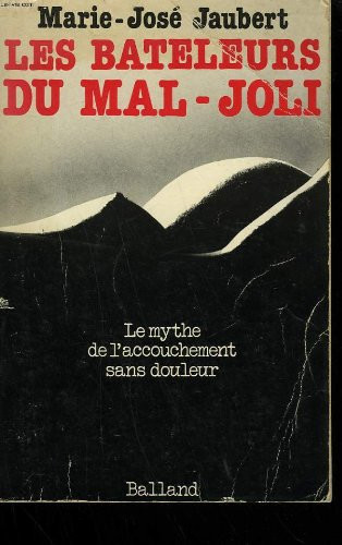 les bateleurs du mal-joli: le mythe de l'accouchement sans douleur