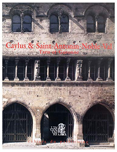 Caylus et Saint-Antonin-Noble-Val (Tarn-et-Garonne) : le patrimoine de deux cantons aux confins du Q