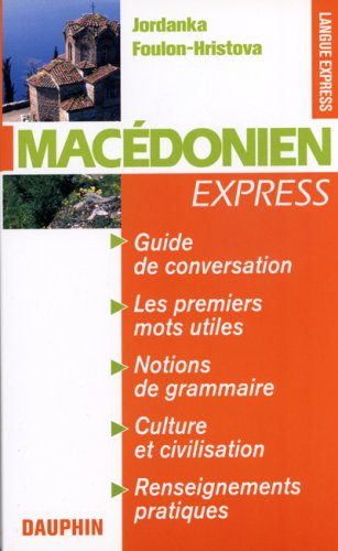 Macédonien express : guide de conversation, les premiers mots utiles, renseignements pratiques, civi
